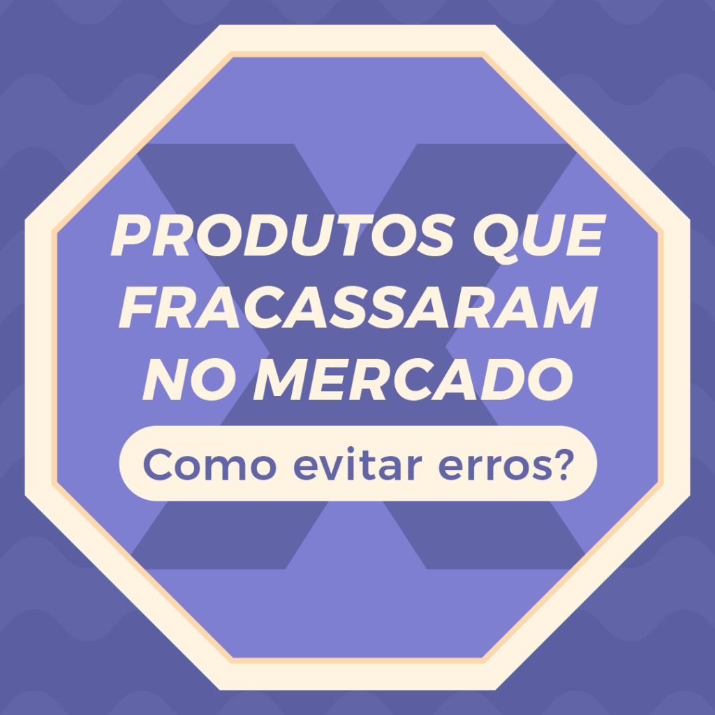 produtos que fracassaram no mercado